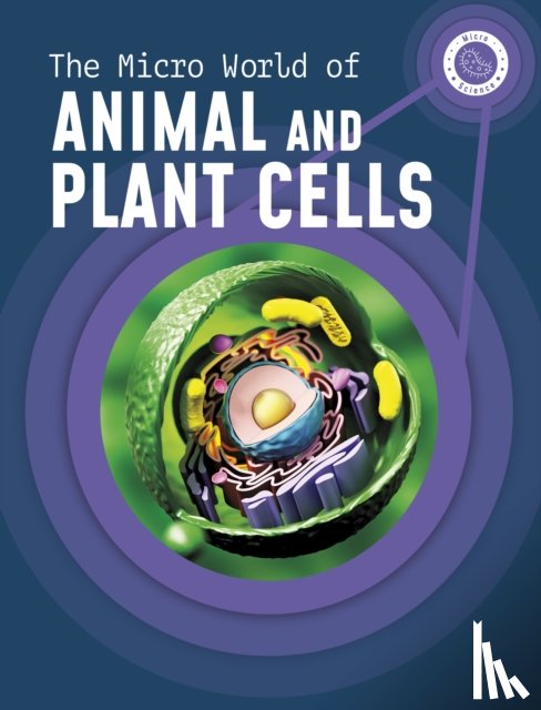 McKenzie, Precious - The Micro World of Animal and Plant Cells