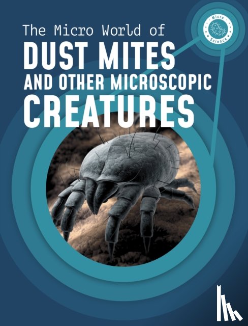 Mayer, Melissa - The Micro World of Dust Mites and Other Microscopic Creatures
