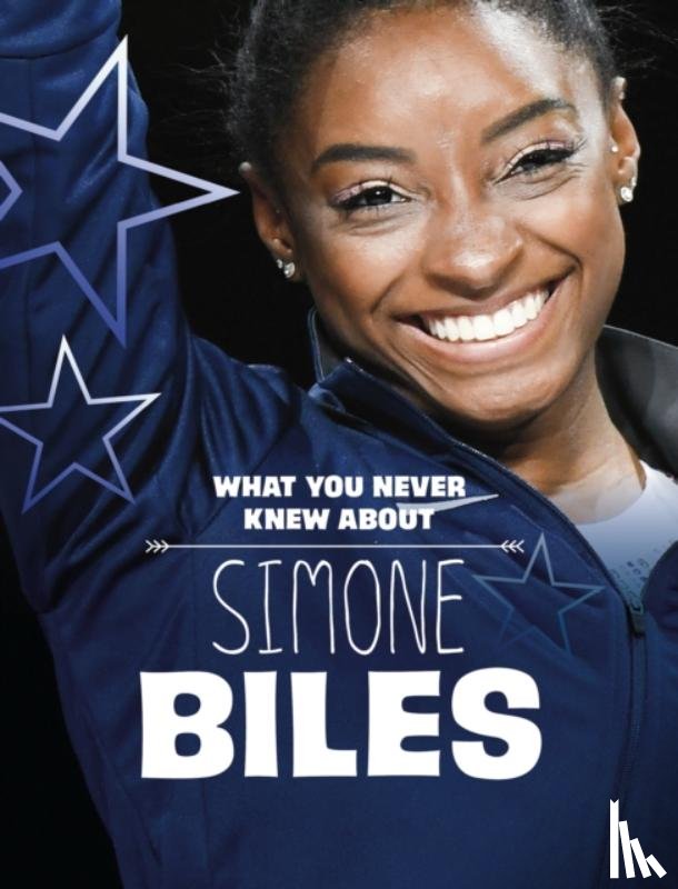 Cox Cannons, Helen - What You Never Knew About Simone Biles