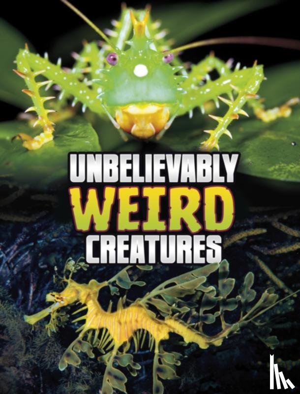 Peterson, Megan Cooley - Unbelievably Weird Creatures