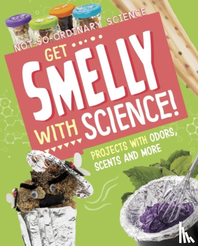 Olson, Elsie - Get Smelly with Science!