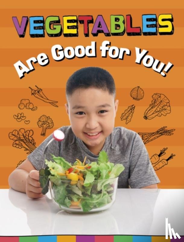 Koster, Gloria - Vegetables Are Good for You!