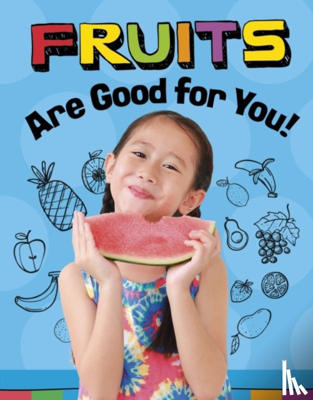 Koster, Gloria - Fruits Are Good for You!