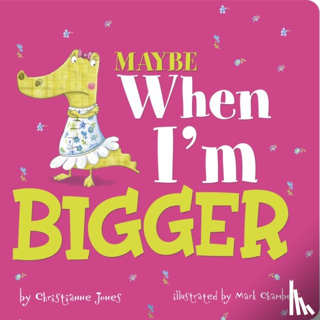 Jones, Christianne (Acquisitions Editor) - Maybe When I'm Bigger