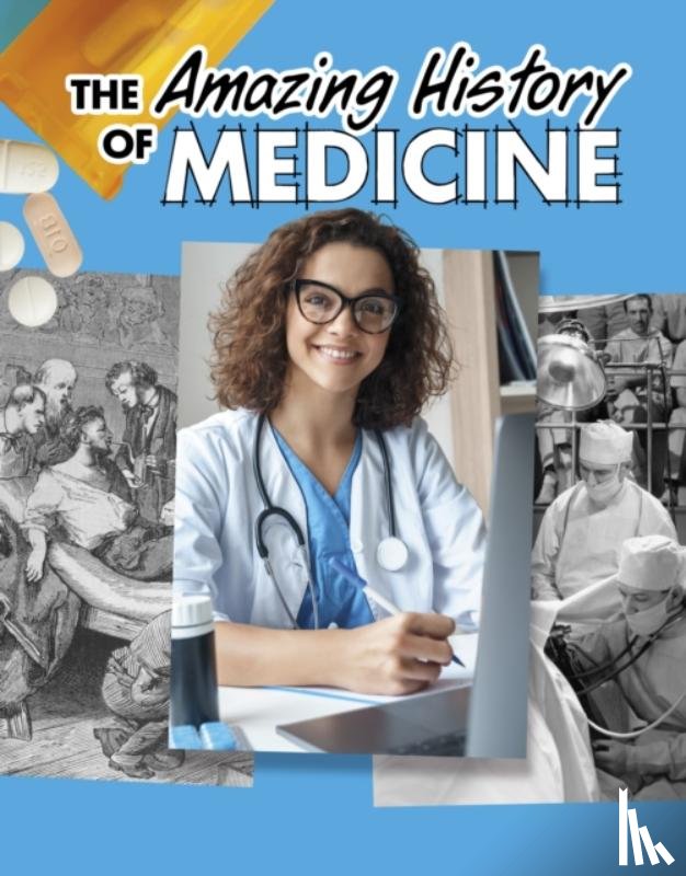 Capps, Heather Murphy - The Amazing History of Medicine