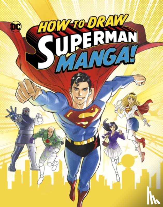 Harbo, Christopher (Acquisitions Editor) - How to Draw Superman Manga!