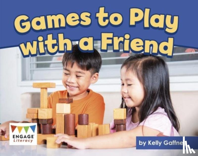 Gaffney, Kelly - Games to Play with a Friend