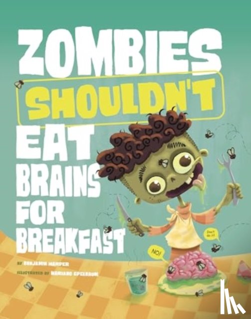 Harper, Benjamin - Zombies Shouldn't Eat Brains for Breakfast