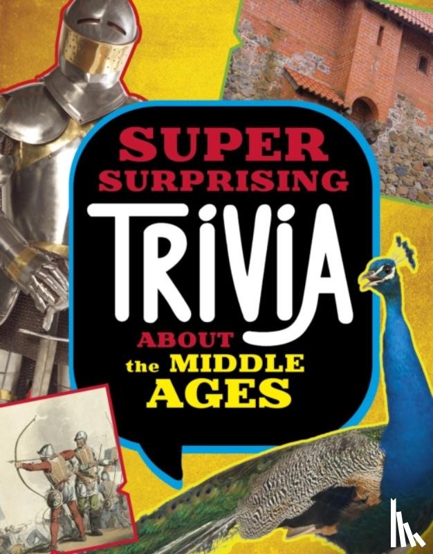 Peterson, Megan Cooley - Super Surprising Trivia About the Middle Ages