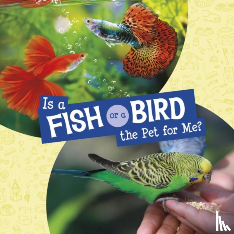 Jaycox, Jaclyn - Is a Fish or a Bird the Pet for Me?