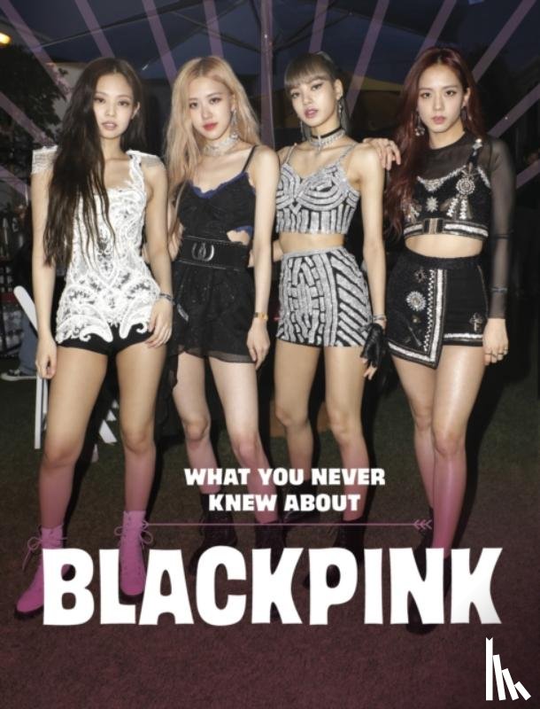 Bolte, Mari - What You Never Knew About Blackpink