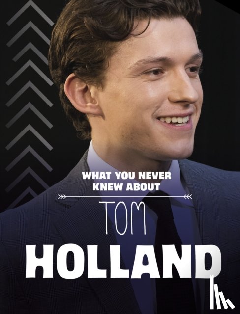 Bolte, Mari - What You Never Knew About Tom Holland