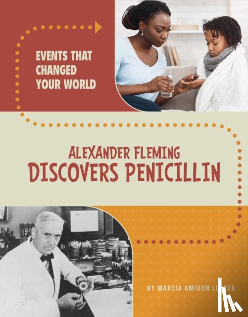 Lusted, Marcia Amidon - Alexander Fleming Discovers Penicillin