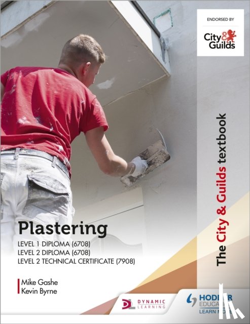 Gashe, Michael, Byrne, Kevin - The City & Guilds Textbook: Plastering for Levels 1 and 2