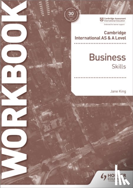 King, Jane - Cambridge International AS & A Level Business Skills Workbook