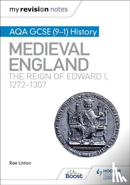 Linton, Rae - My Revision Notes: AQA GCSE (9–1) History: Medieval England: the reign of Edward I, 1272–1307