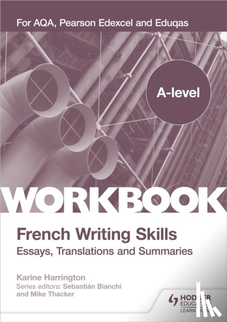 Harrington, Karine - A-level French Writing Skills: Essays, Translations and Summaries