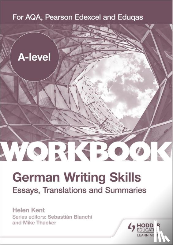 Kent, Helen - A-level German Writing Skills: Essays, Translations and Summaries