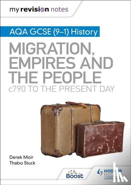 Moir, Derek, Stuck, Thabo - My Revision Notes: AQA GCSE (9–1) History: Migration, empires and the people: c790 to the present day