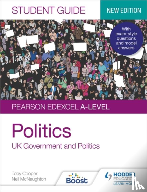 Cooper, Toby, McNaughton, Neil - Pearson Edexcel A-level Politics Student Guide 1: UK Government and Politics (new edition)