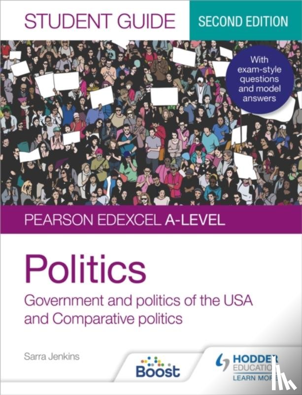 Jenkins, Sarra, Colclough, Andrew - Pearson Edexcel A-level Politics Student Guide 2: Government and Politics of the USA and Comparative Politics Second Edition