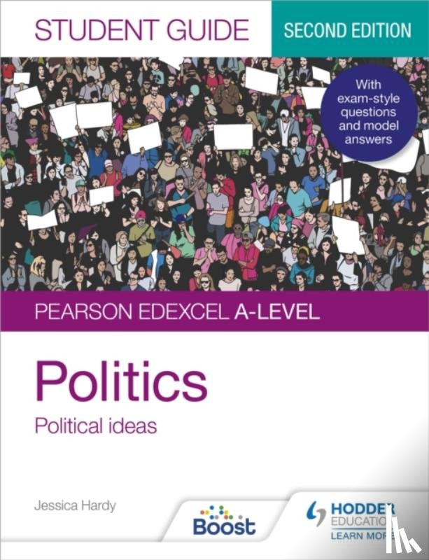 Hardy, Jessica - Pearson Edexcel A-level Politics Student Guide 3: Political Ideas Second Edition