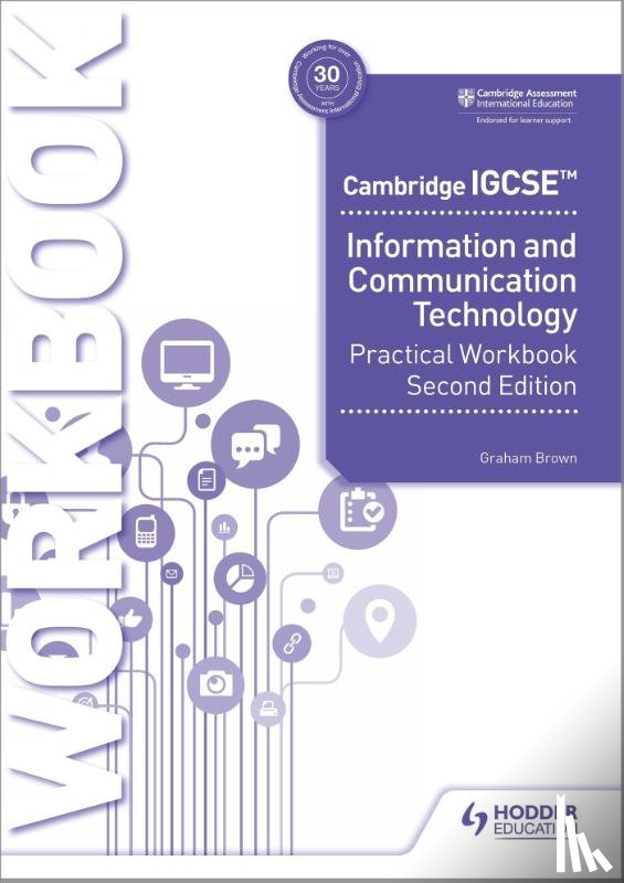 Brown, Graham - Cambridge IGCSE Information and Communication Technology Practical Workbook Second Edition