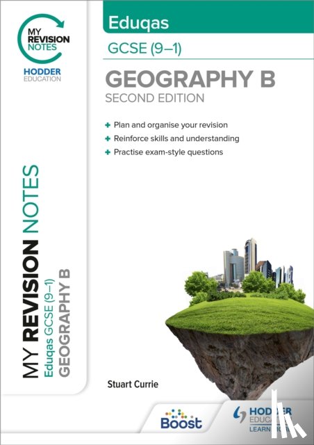 Currie, Stuart - My Revision Notes: Eduqas GCSE (9–1) Geography B Second Edition
