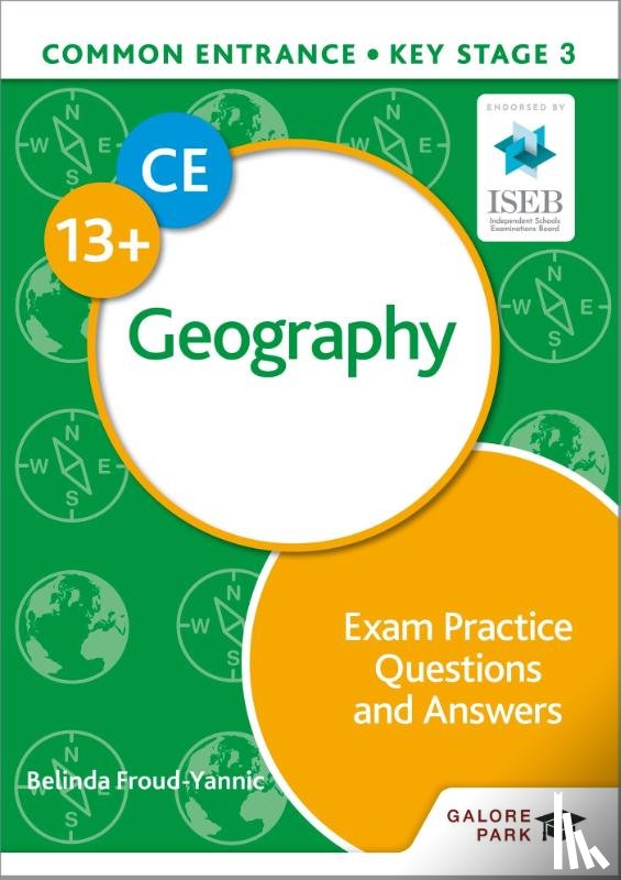 Froud-Yannic, Belinda - Common Entrance 13+ Geography Exam Practice Questions and Answers