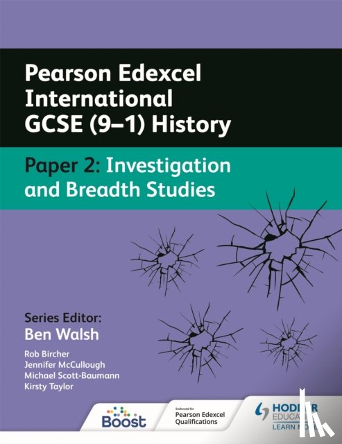 Bircher, Rob, Taylor, Kirsty, McCullough, Jennifer, Scott-Baumann, Michael - Pearson Edexcel International GCSE (9–1) History: Paper 2 Investigation and Breadth Studies
