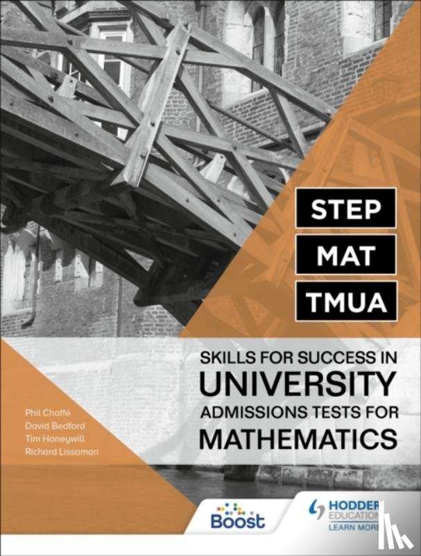 Lissaman, Richard, Honeywill, Tim, Bedford, David, Chaffe, Phil - STEP, MAT, TMUA: Skills for success in University Admissions Tests for Mathematics