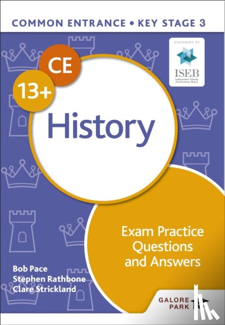 Pace, Bob, Strickland, Clare, Rathbone, Stephen - Common Entrance 13+ History Exam Practice Questions and Answers