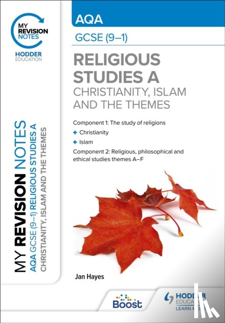 Hayes, Jan - My Revision Notes: AQA GCSE (9-1) Religious Studies Specification A Christianity, Islam and the Religious, Philosophical and Ethical Themes
