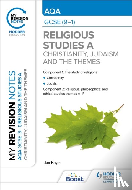Hayes, Jan - My Revision Notes: AQA GCSE (9-1) Religious Studies Specification A Christianity, Judaism and the Religious, Philosophical and Ethical Themes