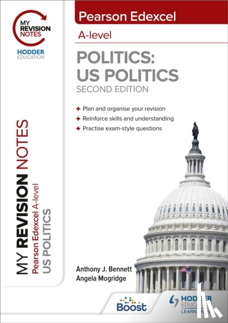 Bennett, Anthony J, Mogridge, Angela - My Revision Notes: Pearson Edexcel A Level Politics: US Politics: Second Edition