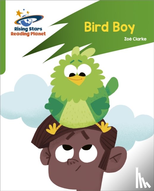 Clarke, Zoe - Reading Planet: Rocket Phonics – Target Practice – Bird Boy – Green
