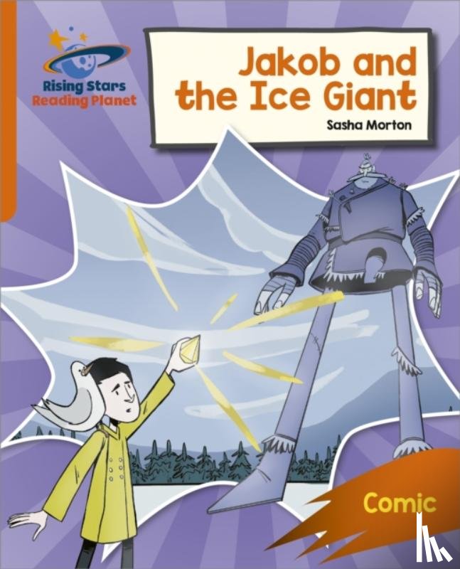 Morton, Sasha - Reading Planet: Rocket Phonics – Target Practice – Jakob and the Ice Giant – Orange