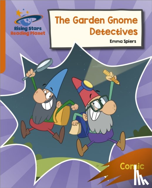 Spiers, Emma - Reading Planet: Rocket Phonics – Target Practice – The Garden Gnome Detectives – Orange