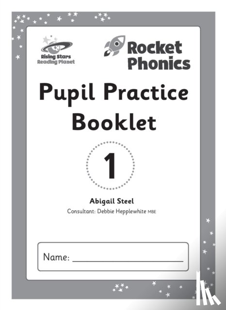 Steel, Abigail - Reading Planet: Rocket Phonics – Pupil Practice Booklet 1