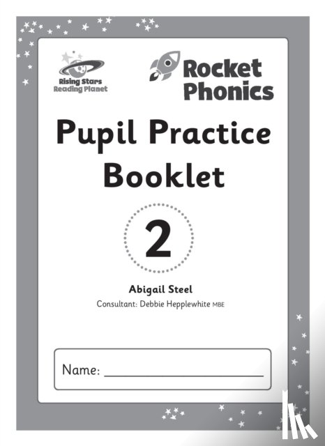 Steel, Abigail - Reading Planet: Rocket Phonics – Pupil Practice Booklet 2