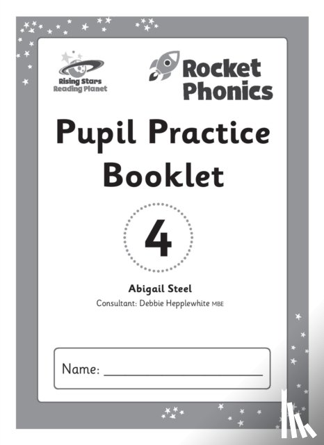 Steel, Abigail - Reading Planet: Rocket Phonics – Pupil Practice Booklet 4