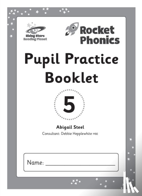 Steel, Abigail - Reading Planet: Rocket Phonics – Pupil Practice Booklet 5