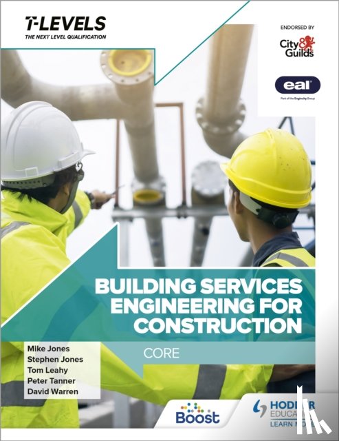 Tanner, Peter, Jones, Stephen, Jones, Mike, Leahy, Tom - Building Services Engineering for Construction T Level: Core