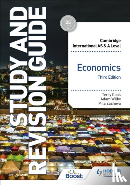 Cook, Terry, Zasheva, Mila, Wilby, Adam - Cambridge International AS/A Level Economics Study and Revision Guide Third Edition