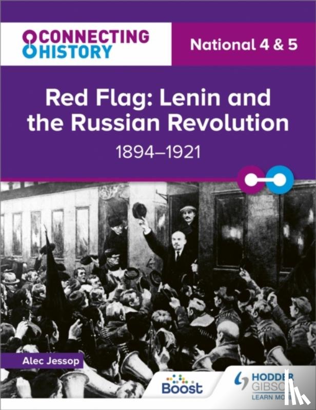 Jessop, Alec - Connecting History: National 4 & 5 Red Flag: Lenin and the Russian Revolution, 1894–1921