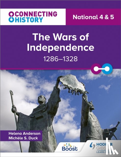 Duck, Michele Sine, Anderson, Helena - Connecting History: National 4 & 5 The Wars of Independence, 1286–1328