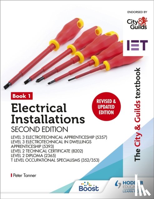 Tanner, Peter - The City & Guilds Textbook: Book 1 Electrical Installations, Second Edition: For the Level 3 Apprenticeships (5357 and 5393), Level 2 Technical Certificate (8202), Level 2 Diploma (2365) & T Level Occupational Specialisms (8710)
