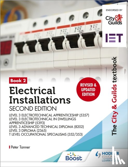 Tanner, Peter - The City & Guilds Textbook: Book 2 Electrical Installations, Second Edition: For the Level 3 Apprenticeships (5357 and 5393), Level 3 Advanced Technical Diploma (8202), Level 3 Diploma (2365) & T Level Occupational Specialisms (8710)