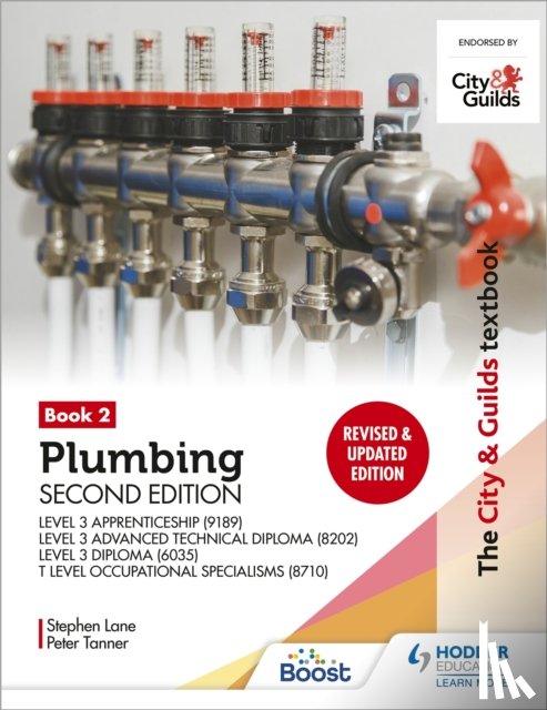 Tanner, Peter, Lane, Stephen - The City & Guilds Textbook: Plumbing Book 2, Second Edition: For the Level 3 Apprenticeship (9189), Level 3 Advanced Technical Diploma (8202), Level 3 Diploma (6035) & T Level Occupational Specialisms (8710)