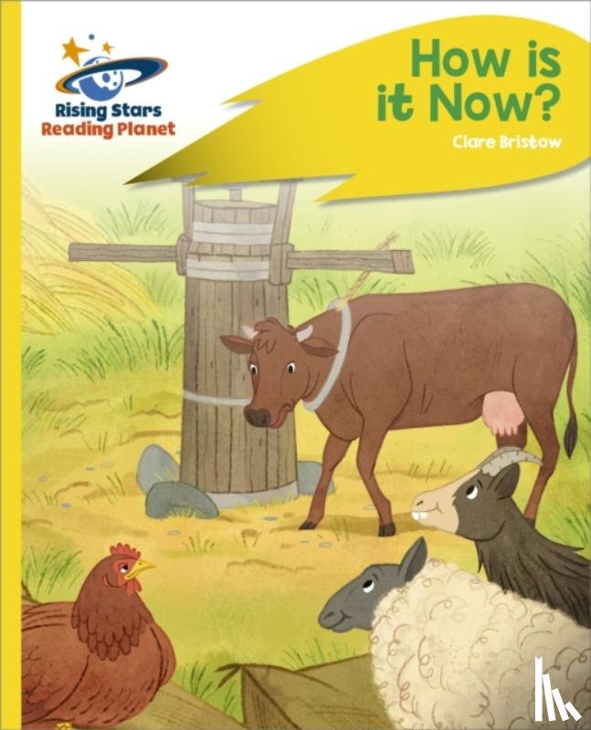 Bristow, Clare - Reading Planet - How Is It Now? - Yellow Plus: Rocket Phonics